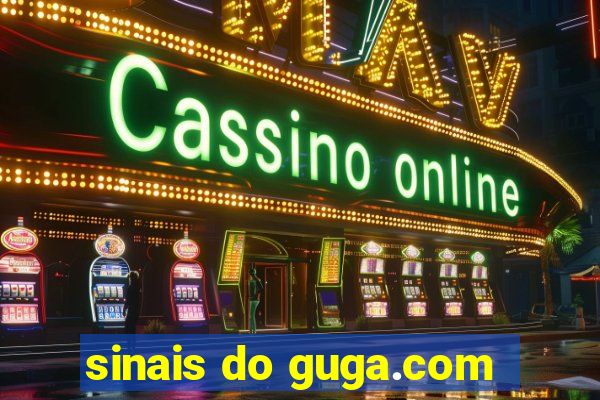 sinais do guga.com